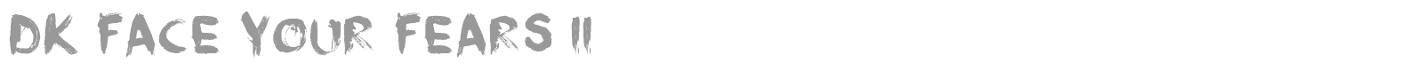DK Face Your Fears II font preview